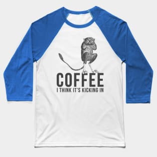 Coffee I Think Its Kicking In Philippines Tarsier Baseball T-Shirt